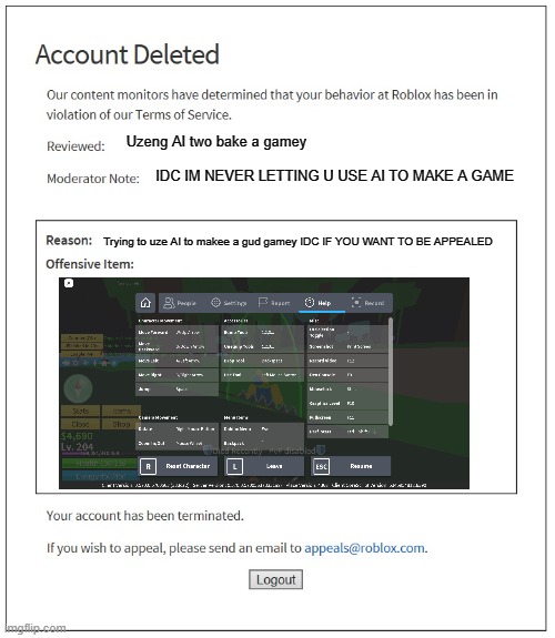 banned LIKE CAP | Uzeng AI two bake a gamey; IDC IM NEVER LETTING U USE AI TO MAKE A GAME; Trying to uze AI to makee a gud gamey IDC IF YOU WANT TO BE APPEALED | image tagged in banned from roblox | made w/ Imgflip meme maker