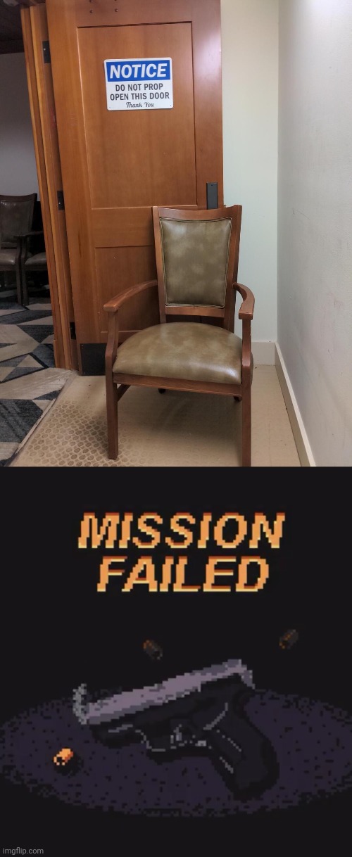 Propped open door | image tagged in mission failed gun,open,door,chair,you had one job,memes | made w/ Imgflip meme maker