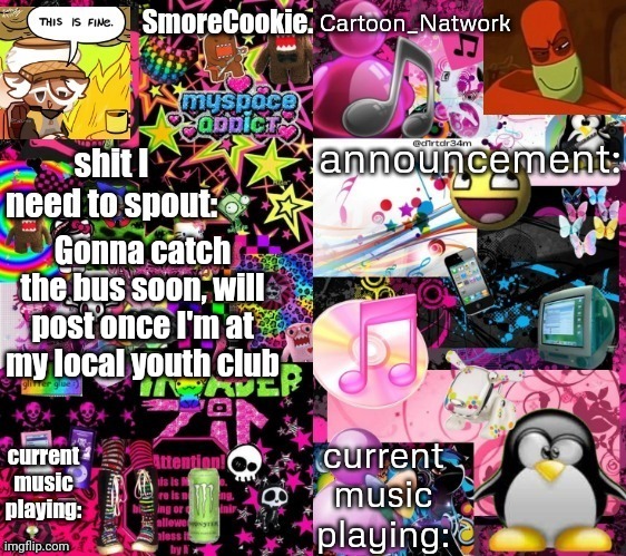 Smore and Nat shared announcement temp | Gonna catch the bus soon, will post once I'm at my local youth club | image tagged in smore and nat shared announcement temp | made w/ Imgflip meme maker