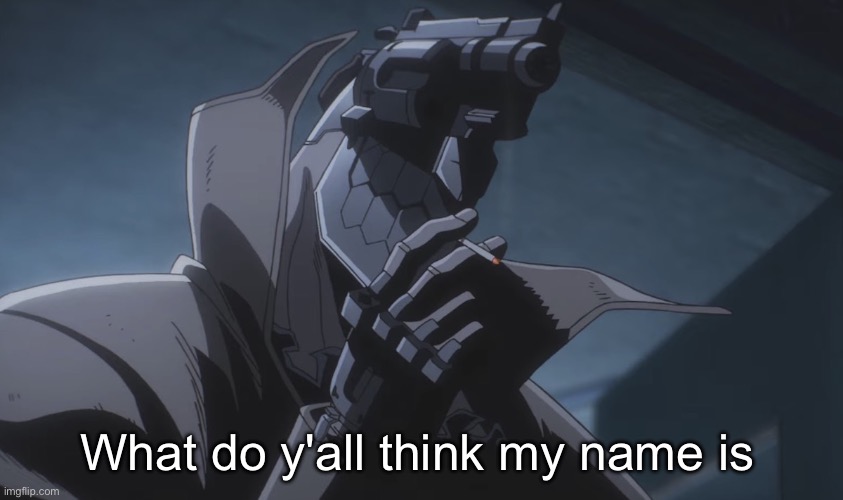 Juzo smoking | What do y'all think my name is | image tagged in juzo smoking | made w/ Imgflip meme maker