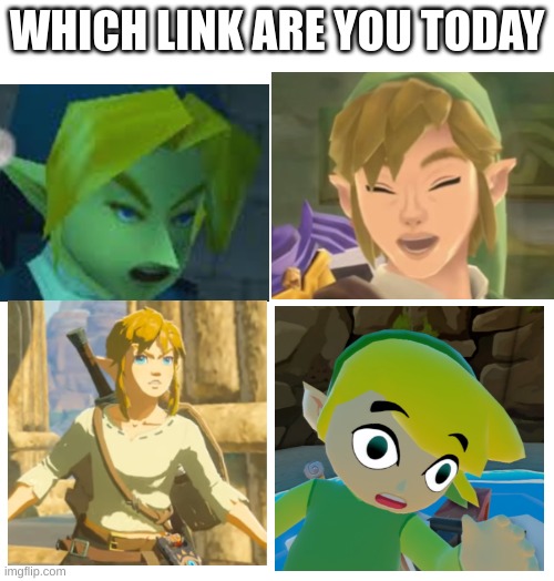 WHICH LINK ARE YOU TODAY | image tagged in legend of zelda,zelda,ocarina of time,skyward sword,the legend of zelda breath of the wild,wind waker | made w/ Imgflip meme maker