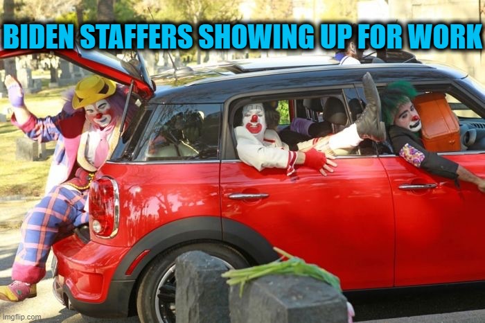 Biden staffers showing up for work today | BIDEN STAFFERS SHOWING UP FOR WORK | image tagged in biden regime,political meme,biden white house,clown show | made w/ Imgflip meme maker