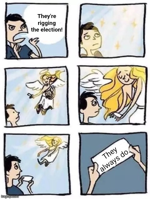Tumblr Angel | They're rigging the election! They always do. | image tagged in tumblr angel | made w/ Imgflip meme maker