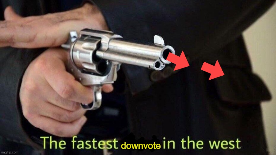 downvote gun | image tagged in downvote gun | made w/ Imgflip meme maker