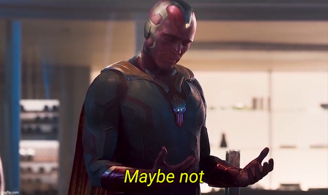 Maybe I am a monster | Maybe not | image tagged in maybe i am a monster | made w/ Imgflip meme maker