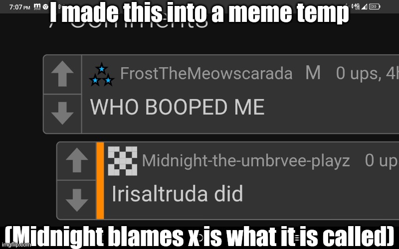 Midnight blames x | I made this into a meme temp; (Midnight blames x is what it is called) | image tagged in midnight blames x | made w/ Imgflip meme maker