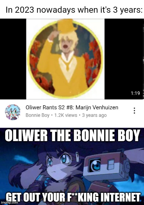Oliwer the Bonnie Boy in 2023 | In 2023 nowadays when it's 3 years:; OLIWER THE BONNIE BOY; GET OUT YOUR F**KING INTERNET | image tagged in mango htf animations,oliwer bonnie boy,meme,star wars,commentary post,civil war | made w/ Imgflip meme maker