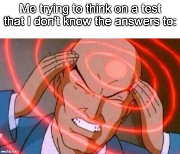 Anime guy brain waves | Me trying to think on a test that I don't know the answers to: | image tagged in anime guy brain waves | made w/ Imgflip meme maker