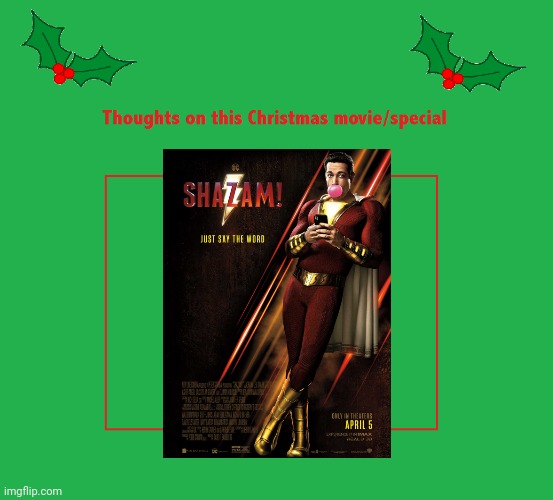 I'm calling it. Shazam! is a Christmas movie. | image tagged in christmas,shazam,dc comics,dc | made w/ Imgflip meme maker