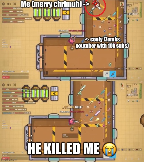 I WAS TRASH THAT ROUND (link to vid in comments) | Me (merry chrimuh) ->; <- cooly (Zombs youtuber with 10k subs); HE KILLED ME 😭 | image tagged in cooly,zombs royale | made w/ Imgflip meme maker