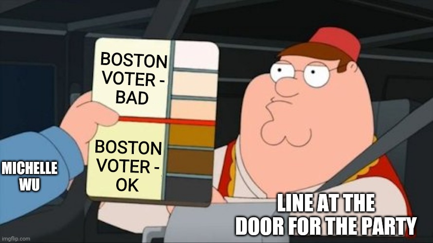 Unwanted Whites step to the right | BOSTON VOTER -
BAD; BOSTON VOTER -
OK; MICHELLE WU; LINE AT THE DOOR FOR THE PARTY | image tagged in peter family guy race card,leftists,liberals,democrats,boston | made w/ Imgflip meme maker