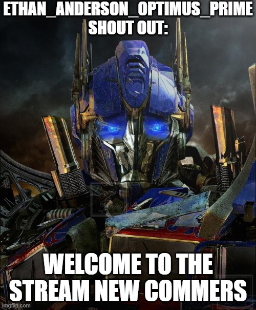 Shout out | WELCOME TO THE STREAM NEW COMMERS | image tagged in shout out | made w/ Imgflip meme maker