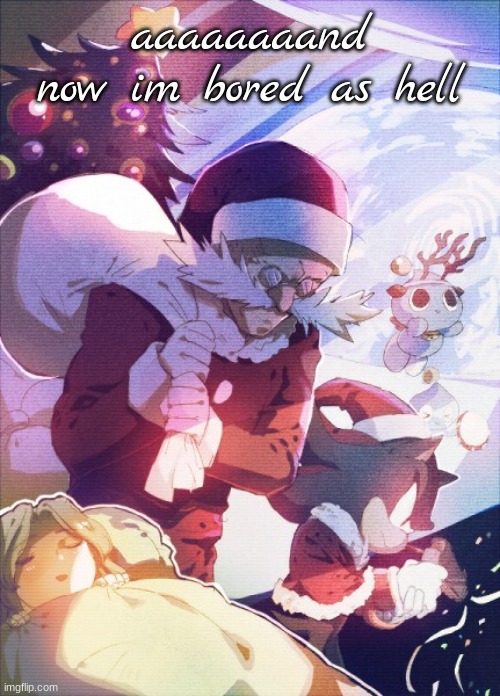robotnik christmas | aaaaaaaand now im bored as hell | image tagged in robotnik christmas | made w/ Imgflip meme maker