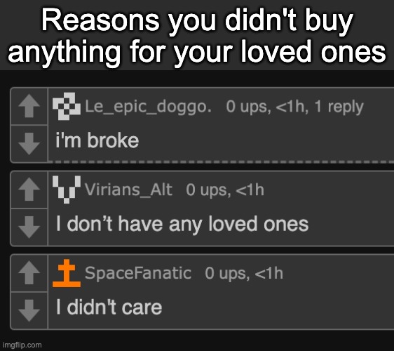 Reasons you didn't buy anything for your loved ones | made w/ Imgflip meme maker
