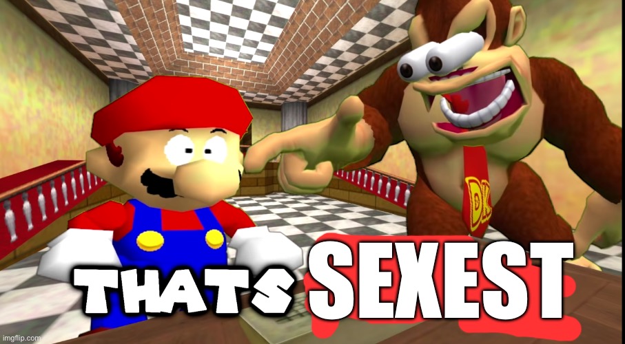 DK says that's racist | SEXEST | image tagged in dk says that's racist | made w/ Imgflip meme maker