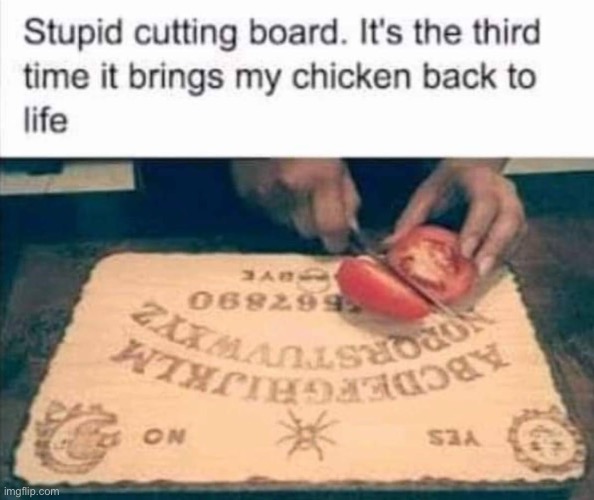 Ouija | image tagged in ouija board | made w/ Imgflip meme maker