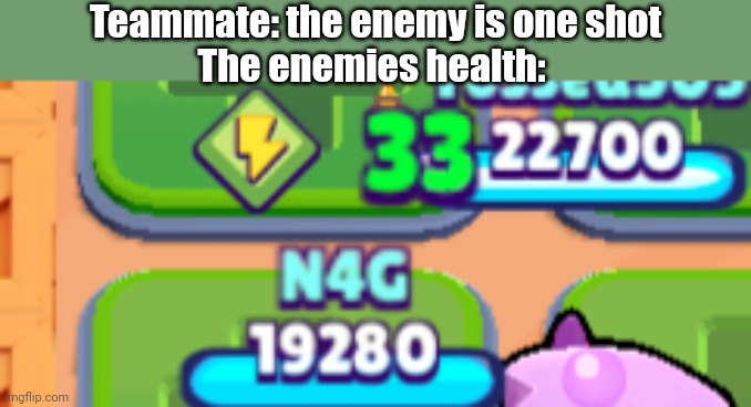 That's one nuke, not one shot | Teammate: the enemy is one shot
The enemies health: | image tagged in a lot of health | made w/ Imgflip meme maker