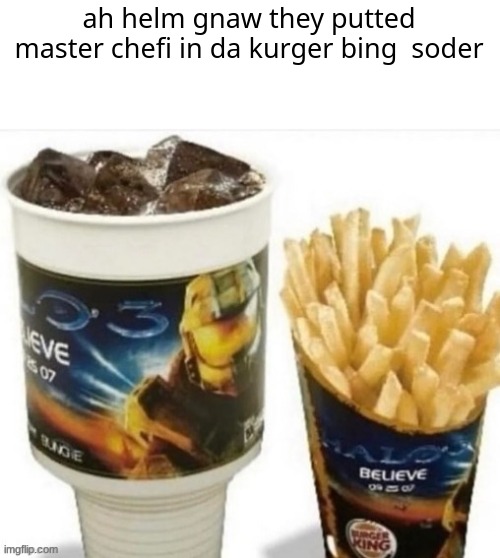 ah helm gnaw they putted master chefi in da kurger bing  soder | made w/ Imgflip meme maker