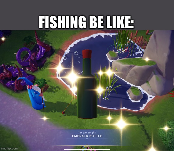 I caught a glass bottle! | FISHING BE LIKE: | image tagged in funny,fishing,relatable | made w/ Imgflip meme maker