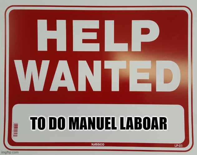 SPELLING MATTERS | TO DO MANUEL LABOAR | image tagged in help wanted | made w/ Imgflip meme maker