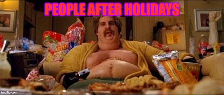 Christmas dinner | PEOPLE AFTER HOLIDAYS | image tagged in gym closed | made w/ Imgflip meme maker