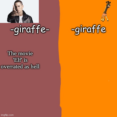 -giraffe- | The movie 'Elf' is overrated as hell | image tagged in -giraffe- | made w/ Imgflip meme maker