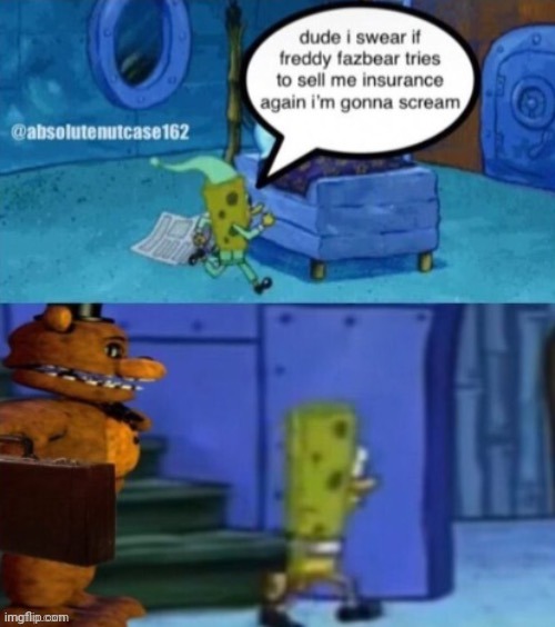 lol | image tagged in freddy fazbear insurance | made w/ Imgflip meme maker