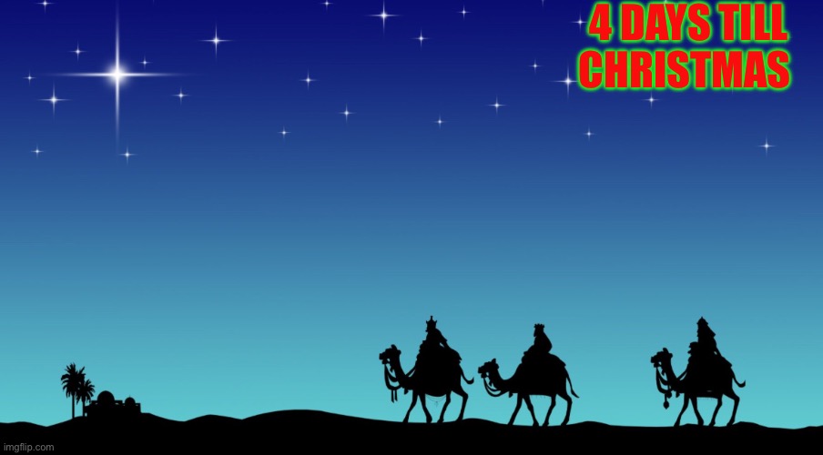 4 days till Christmas | 4 DAYS TILL CHRISTMAS | image tagged in star of bethlehem,jesus christ | made w/ Imgflip meme maker
