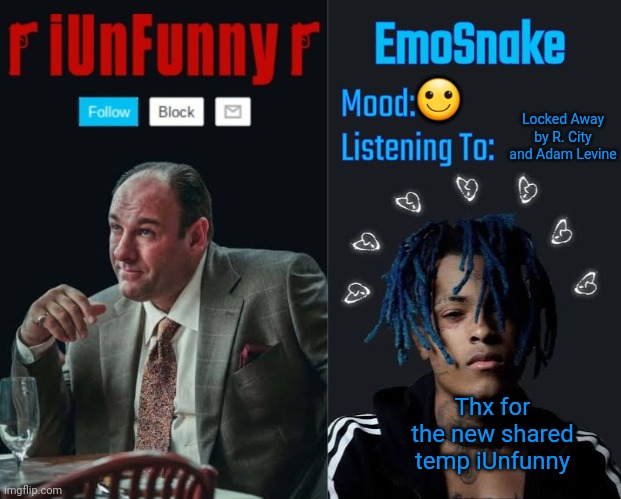 iUnFunny and EmoSnake template | 🙂; Locked Away by R. City and Adam Levine; Thx for the new shared temp iUnfunny | image tagged in iunfunny and emosnake template | made w/ Imgflip meme maker
