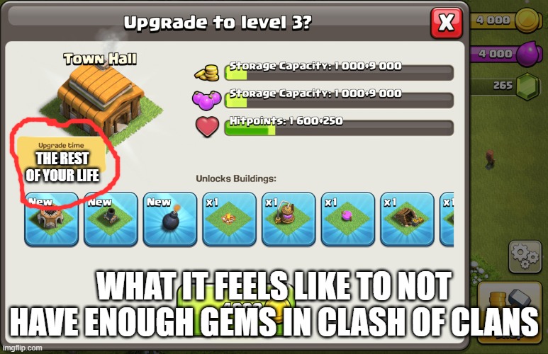 What it feels like to not have enough gems in Clash of Clans | THE REST OF YOUR LIFE; WHAT IT FEELS LIKE TO NOT HAVE ENOUGH GEMS IN CLASH OF CLANS | image tagged in clash of clans,sad but true | made w/ Imgflip meme maker