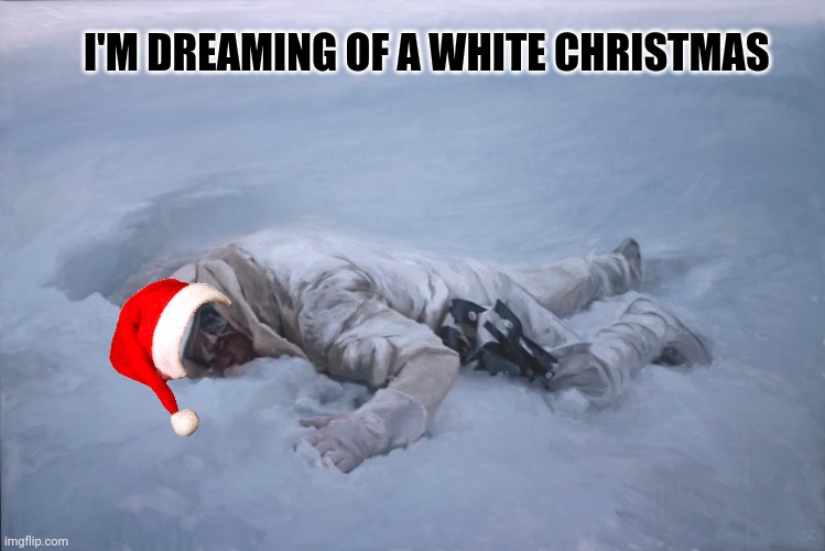 Ho ho ho. Merry wookie lifeday | I'M DREAMING OF A WHITE CHRISTMAS | image tagged in luke hoth frozen fallen,merry christmas,wookies | made w/ Imgflip meme maker