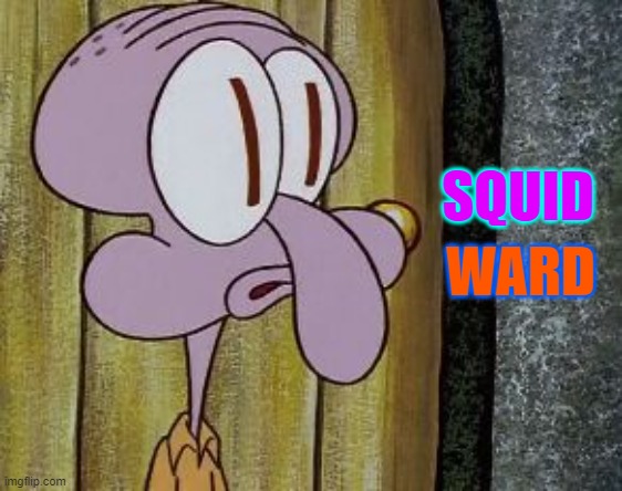 Squidward | WARD; SQUID | made w/ Imgflip meme maker