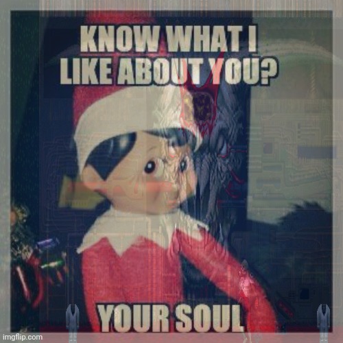 He's always watching | image tagged in elf on the shelf,stop it get some help | made w/ Imgflip meme maker