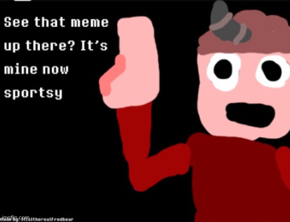 look my meme | image tagged in fnaf | made w/ Imgflip meme maker