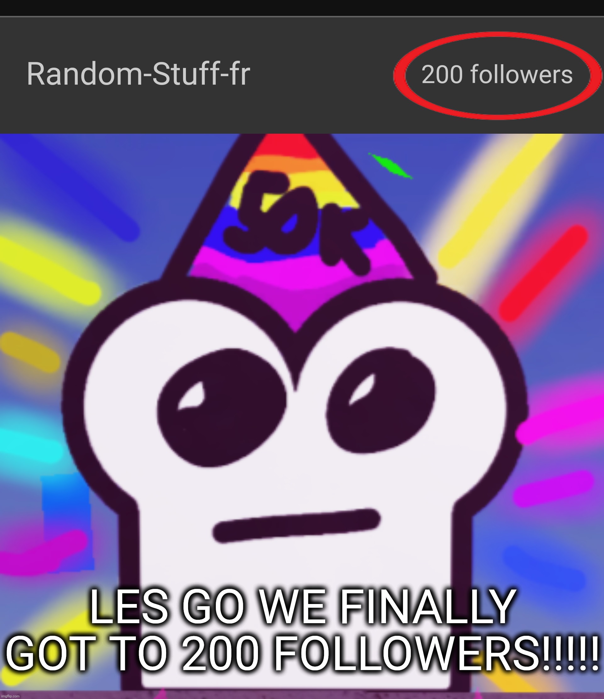 YAYYYYY | LES GO WE FINALLY GOT TO 200 FOLLOWERS!!!!! | image tagged in yippee | made w/ Imgflip meme maker