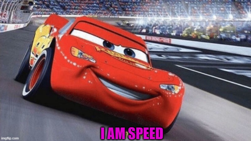 im speed | I AM SPEED | image tagged in im speed | made w/ Imgflip meme maker