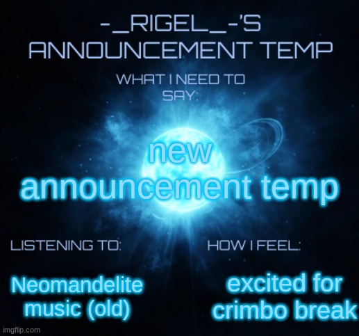 CRIMBO!!!!! | new announcement temp; excited for crimbo break; Neomandelite music (old) | image tagged in rigel's announcement | made w/ Imgflip meme maker