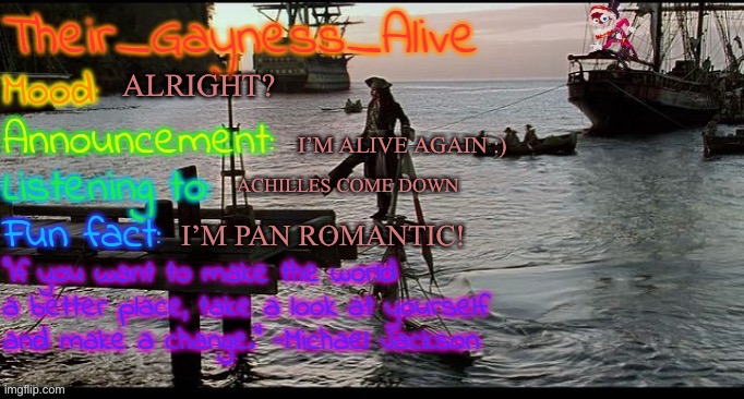 Credits to: Festive_TFP_Knockout_Official_M | ALRIGHT? I’M ALIVE AGAIN :); ACHILLES COME DOWN; I’M PAN ROMANTIC! | image tagged in their_gayness_alive announcement temp 1 | made w/ Imgflip meme maker