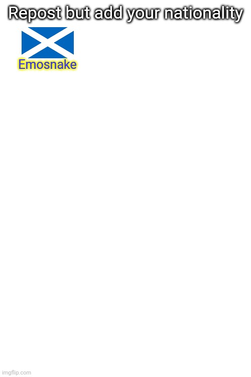 Repost but add your nationality; Emosnake | made w/ Imgflip meme maker