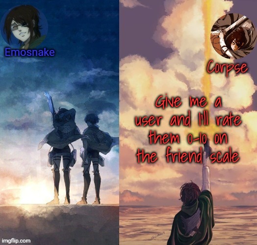 Shared Hange template | Give me a user and I'll rate them 0-10 on the friend scale | image tagged in shared hange template | made w/ Imgflip meme maker