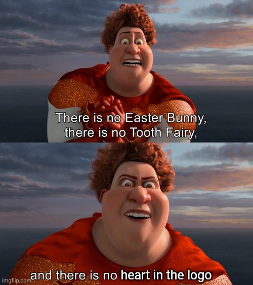 There is no Easter Bunny , there is no tooh fairy | heart in the logo | image tagged in there is no easter bunny there is no tooh fairy | made w/ Imgflip meme maker