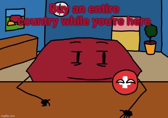 Switzerland | Buy an entire country while you're here | image tagged in hexagon,countryballs,polandball,switzerland | made w/ Imgflip meme maker