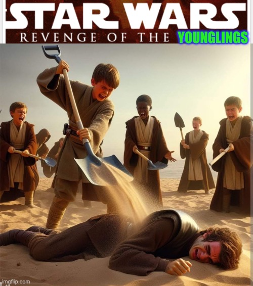 Time to play in the sandpit Ani ;-) | YOUNGLINGS | image tagged in star wars,anakin kills younglings,order 66,revenge of the sith,revenge,dark humour | made w/ Imgflip meme maker