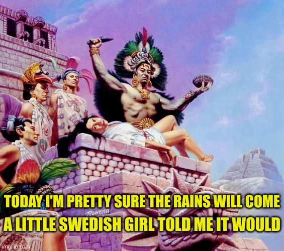 They are such a Cult | A LITTLE SWEDISH GIRL TOLD ME IT WOULD; TODAY I'M PRETTY SURE THE RAINS WILL COME | made w/ Imgflip meme maker