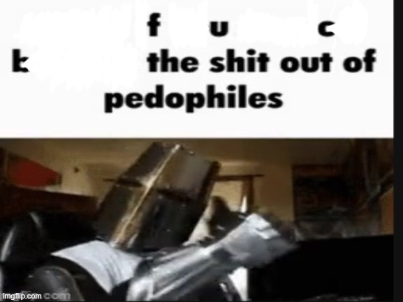 repost if you support beating the shit out of pedophiles | image tagged in repost if you support beating the shit out of pedophiles | made w/ Imgflip meme maker