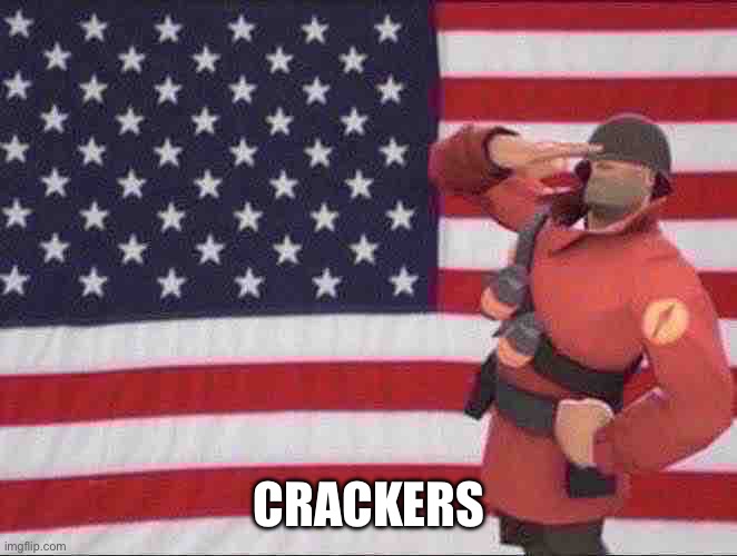 Soldier tf2 | CRACKERS | image tagged in soldier tf2 | made w/ Imgflip meme maker