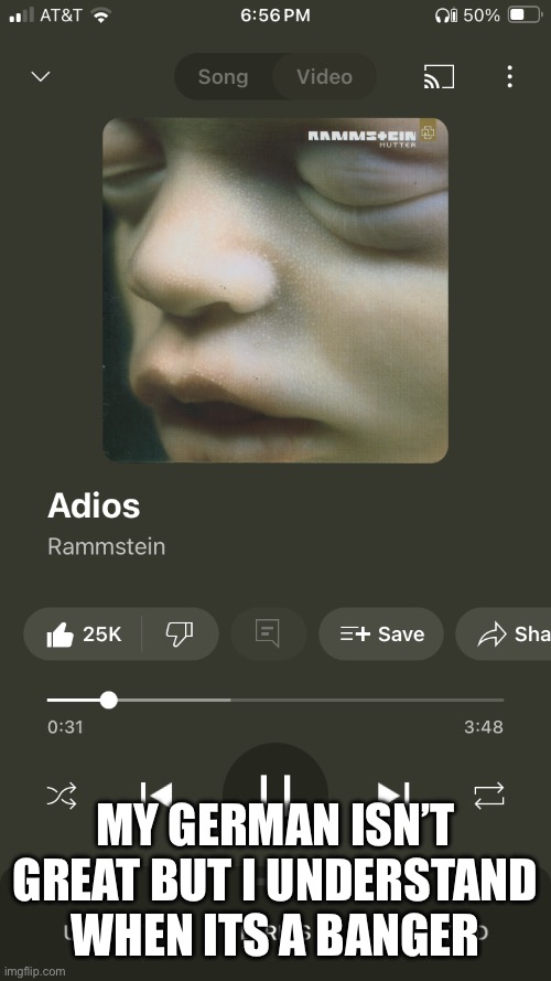 Los! Los! Los! | MY GERMAN ISN’T GREAT BUT I UNDERSTAND WHEN ITS A BANGER | image tagged in rammstein,adios | made w/ Imgflip meme maker