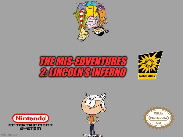The Mis-Edventures 2: Lincoln's Inferno | THE MIS-EDVENTURES 2: LINCOLN’S INFERNO | image tagged in ed edd n eddy,the loud house,lincoln loud,nintendo,deviantart,cartoon network | made w/ Imgflip meme maker