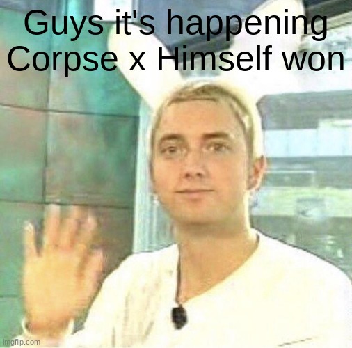 on my way to write another story | Guys it's happening
Corpse x Himself won | image tagged in hurray | made w/ Imgflip meme maker