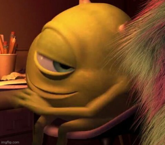 Mike Wasowski | image tagged in mike wasowski | made w/ Imgflip meme maker
